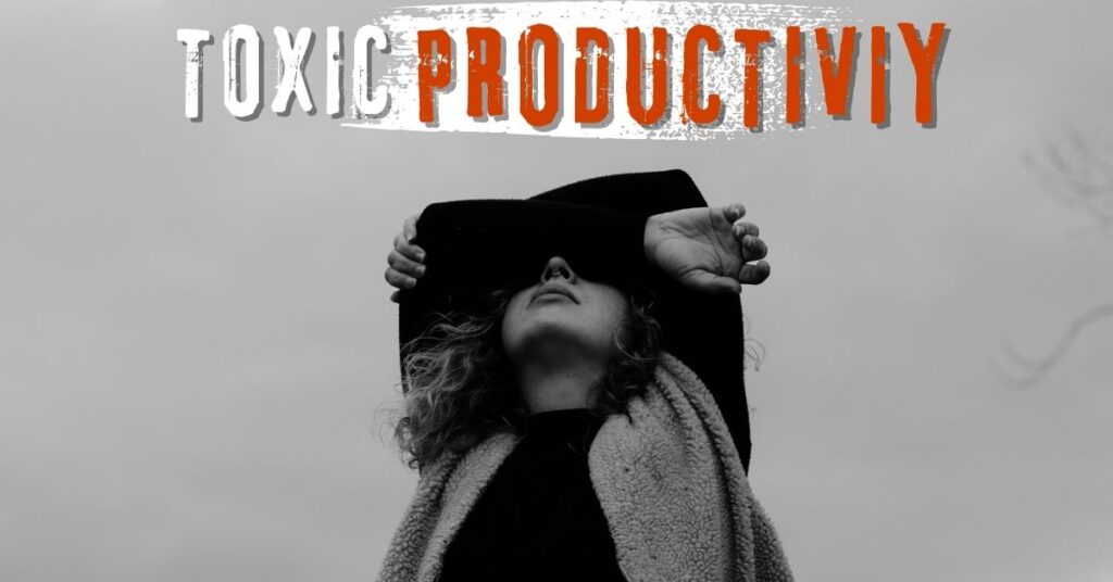 Toxic Productivity | Podcast
