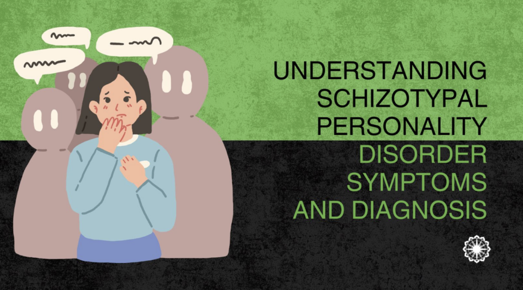 Understanding Schizotypal Personality Disorder: Symptoms and Diagnosis