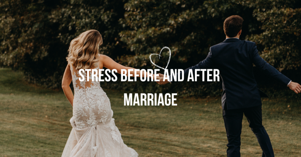 STRESS BEFORE AND AFTER MARRIAGE - Marriage stress, Inspiron psychological well being. Love marriage