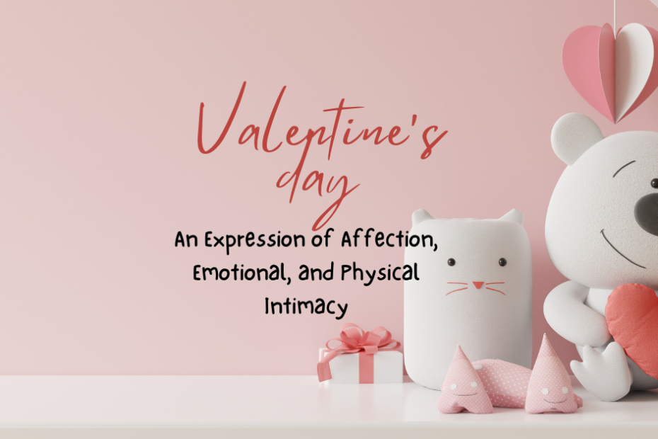 Valentine's Day An Expression of Affection, Emotional, and Physical Intimacy - Psychological well Being