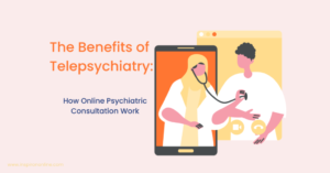 The Benefits of Telepsychiatry: How Online Psychiatric Consultation Work