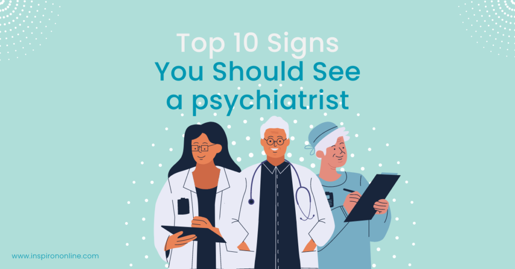 Top 10 Signs You Should See a psychiatrist