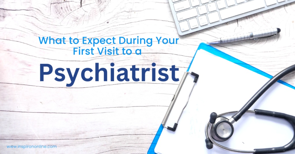 What to Expect During Your First Visit to a Psychiatrist
