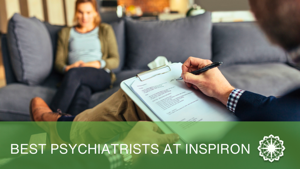 Best Psychiatrists In Bangalore At Inspiron Psychological Well-Being Centre