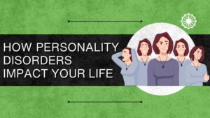 How Personality Disorders Impact Your Life: Symptoms, Coping Strategies, and Treatment Options