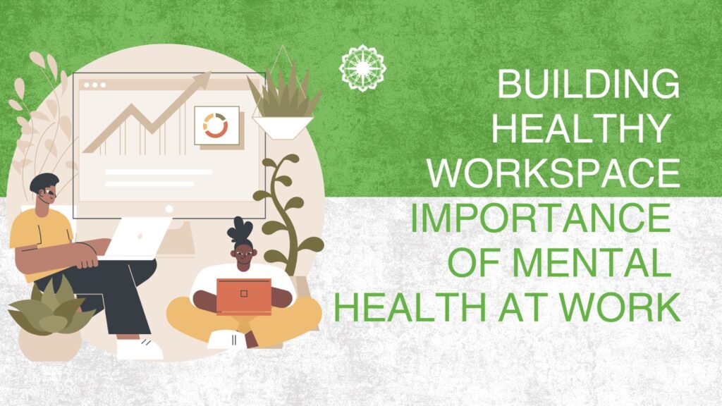Building a Healthy Workplace: The Importance of Mental Health and Retention