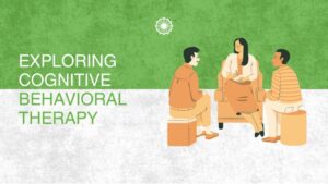 Exploring Cognitive Behavioral Therapy: Changing Minds, Changing Lives