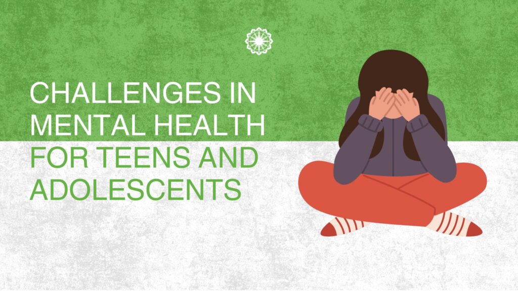 Challenges in Mental Health for Adolescents and Teens