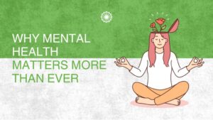 Breaking the Stigma: Why Mental Health Matters More Than Ever