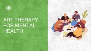 Art Therapy for Mental Health: Channeling Emotions Through Creativity