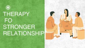 Relationship Problems? How Therapy Can Lead to Stronger Relationships