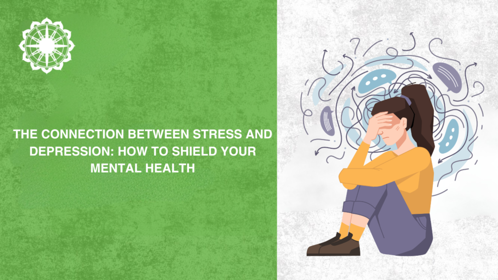The Connection Between Stress and Depression: How to Protect Your Mental Health